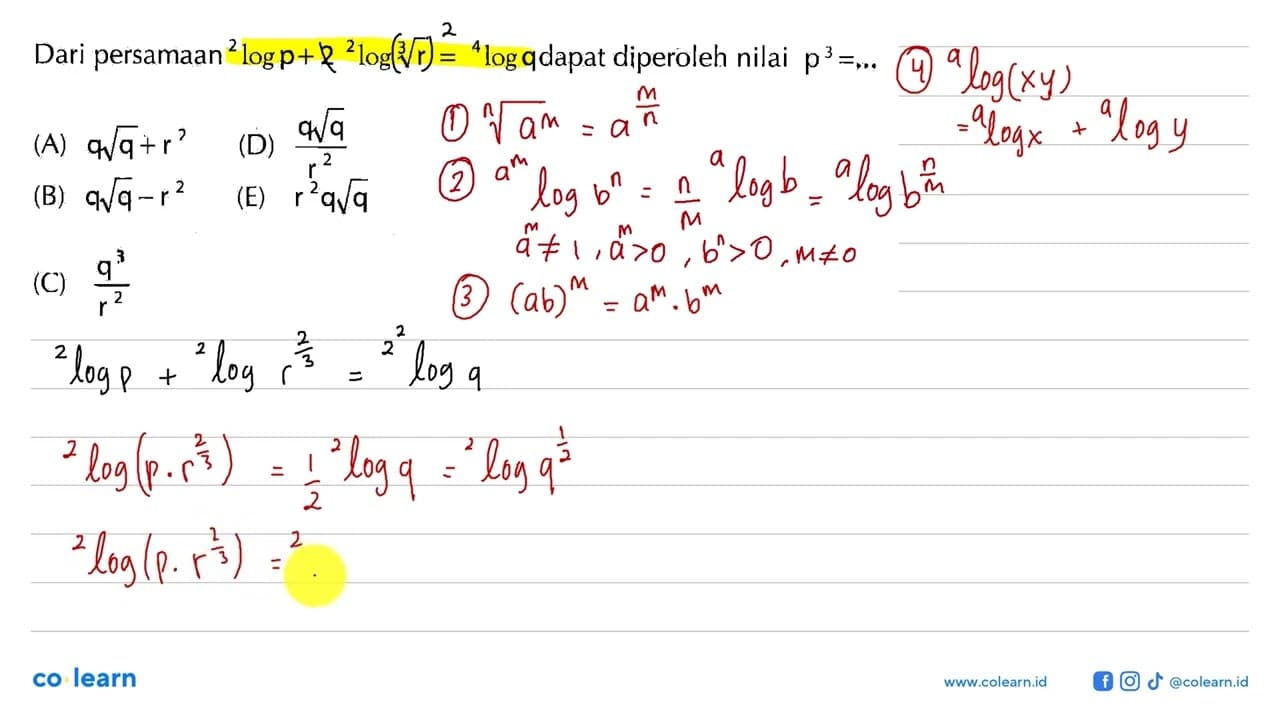 Dari persamaan 2logp + 2 2log(r^(1/3)) = 4logq dapat