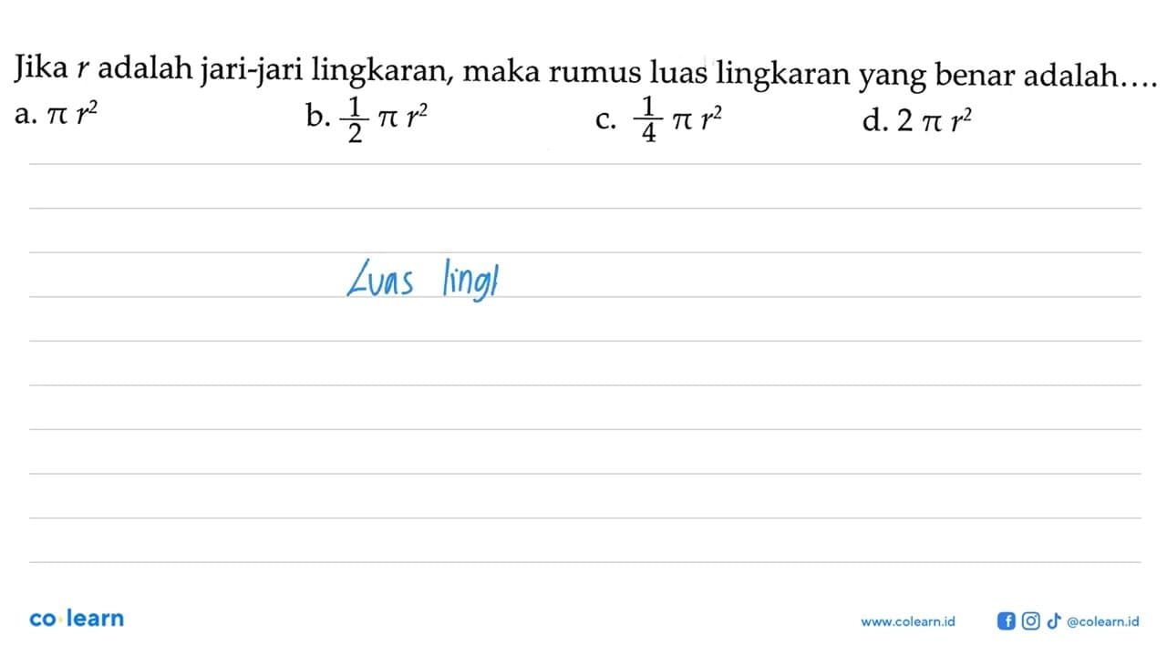 Jika r adalah jari-jari lingkaran, maka rumus luas