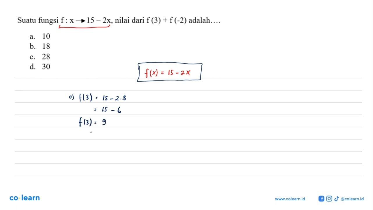 Suatu fungsi f: x -> 15 - 2x, nilai dari f(3) + f(-2)