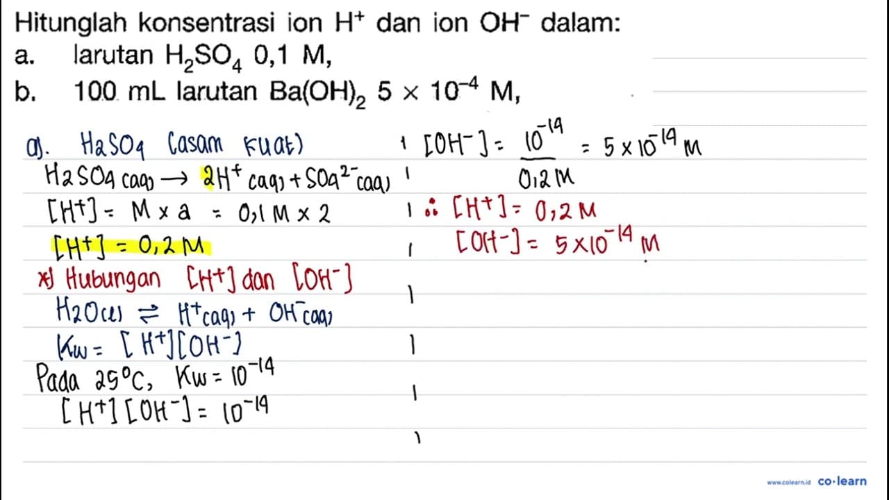 Hitunglah konsentrasi ion H^+ dan ion OH^- dalam:a. larutan