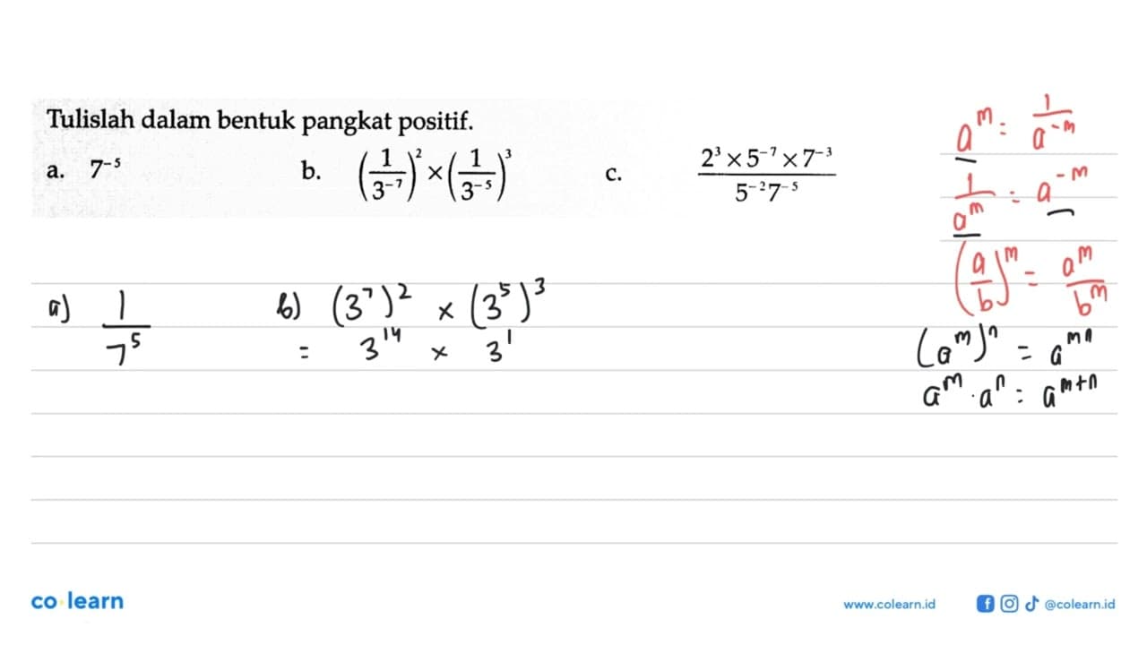 Tulislah dalam bentuk pangkat positif. a. 7^-5 b.