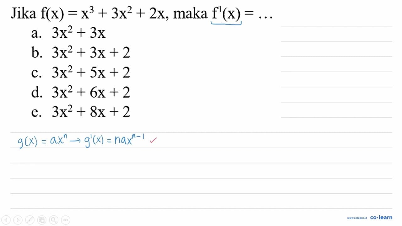 Jika f(x)=x^(3)+3 x^(2)+2 x , maka f^(1)(x)=... a. 3