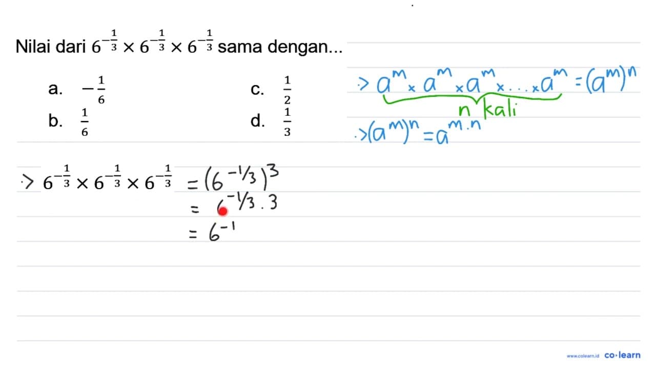 Nilai dari 6^(-(1)/(3)) x 6^(-(1)/(3)) x 6^(-(1)/(3)) sama