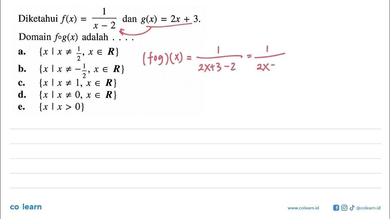 Diketahui f(x)=1/x-2 dan g(x)=2x+3 Domain f o g(x) adalah