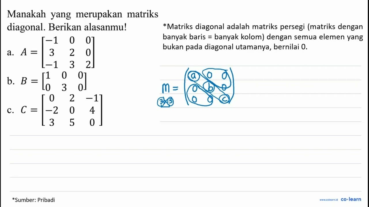 Manakah yang merupakan matriks diagonal. Berikan alasanmu!