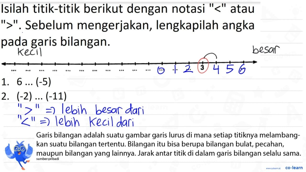 Isilah titik-titik berikut dengan notasi "<" atau ">".