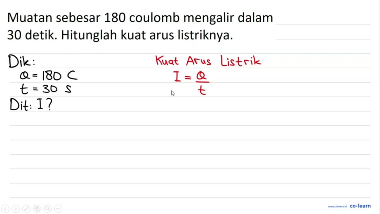 Muatan sebesar 180 coulomb mengalir dalam 30 detik.