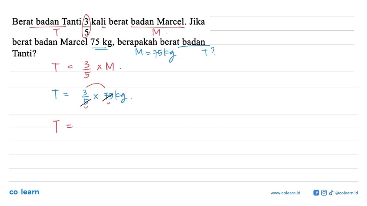 Berat badan Tanti 3/5 kali berat badan Marcel. Jika berat