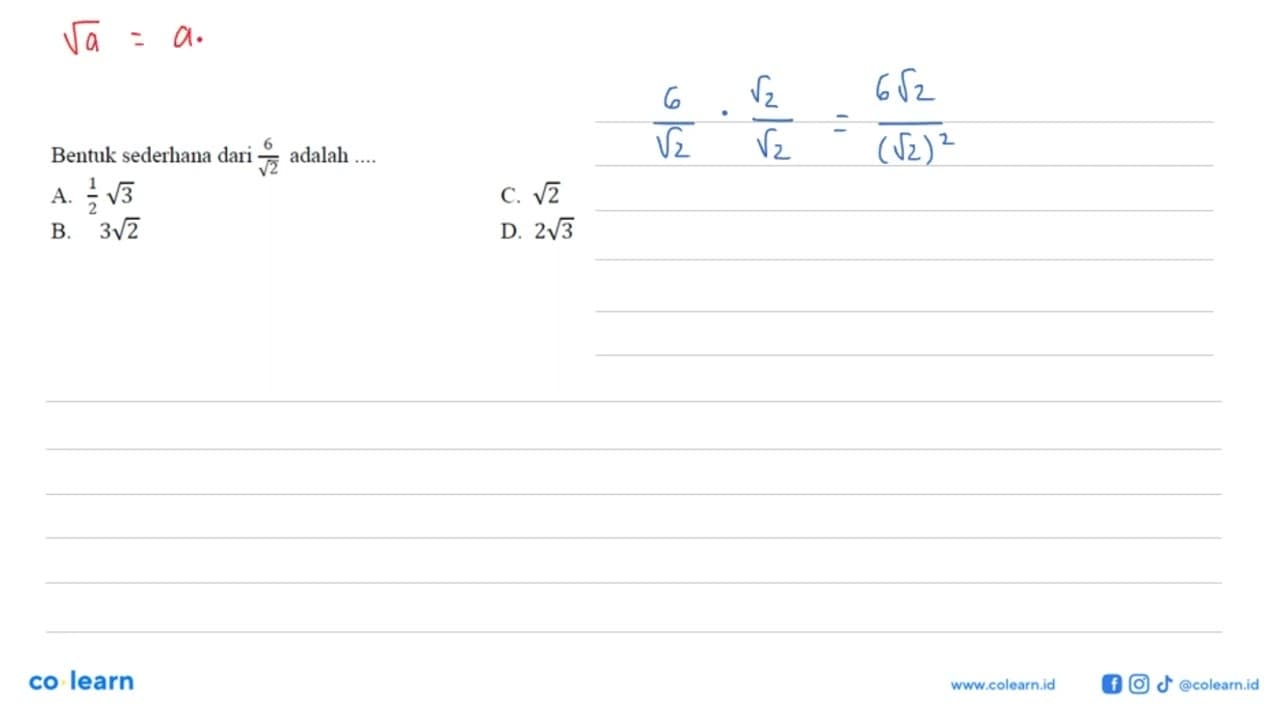 Bentuk sederhana dari 6/akar(2) adalah.... A. 1/2 akar(3)