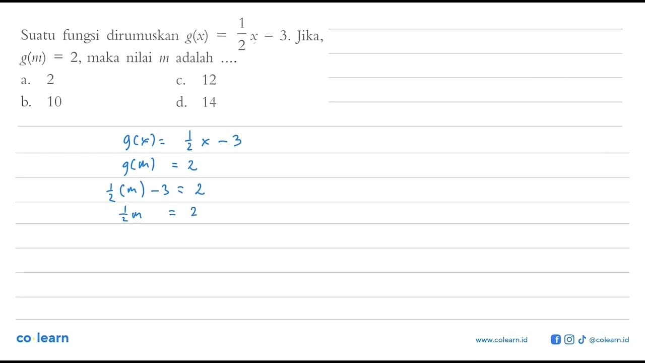 Suatu fungsi dirumuskan g(x) = 1/2 x - 3. Jika, g(m) = 2,