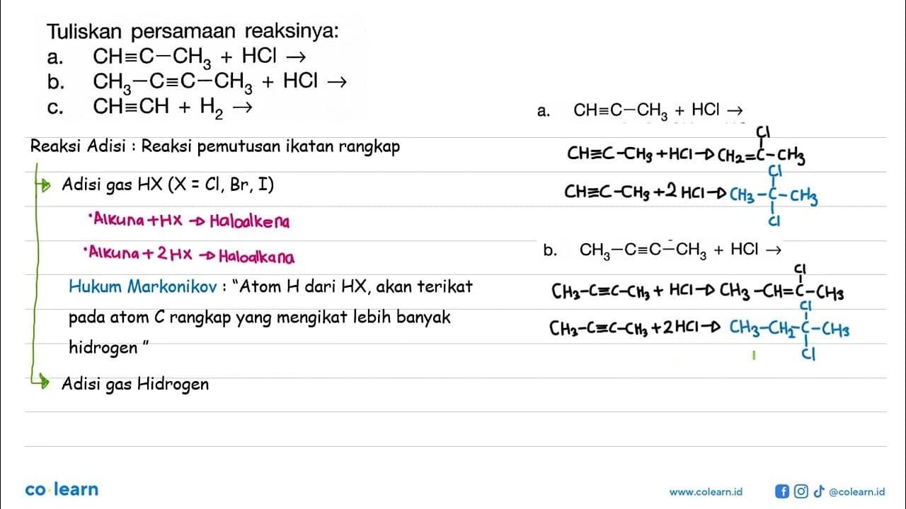 Tuliskan persamaan reaksinya: a. CH = C - CH3 + HCl -> b.