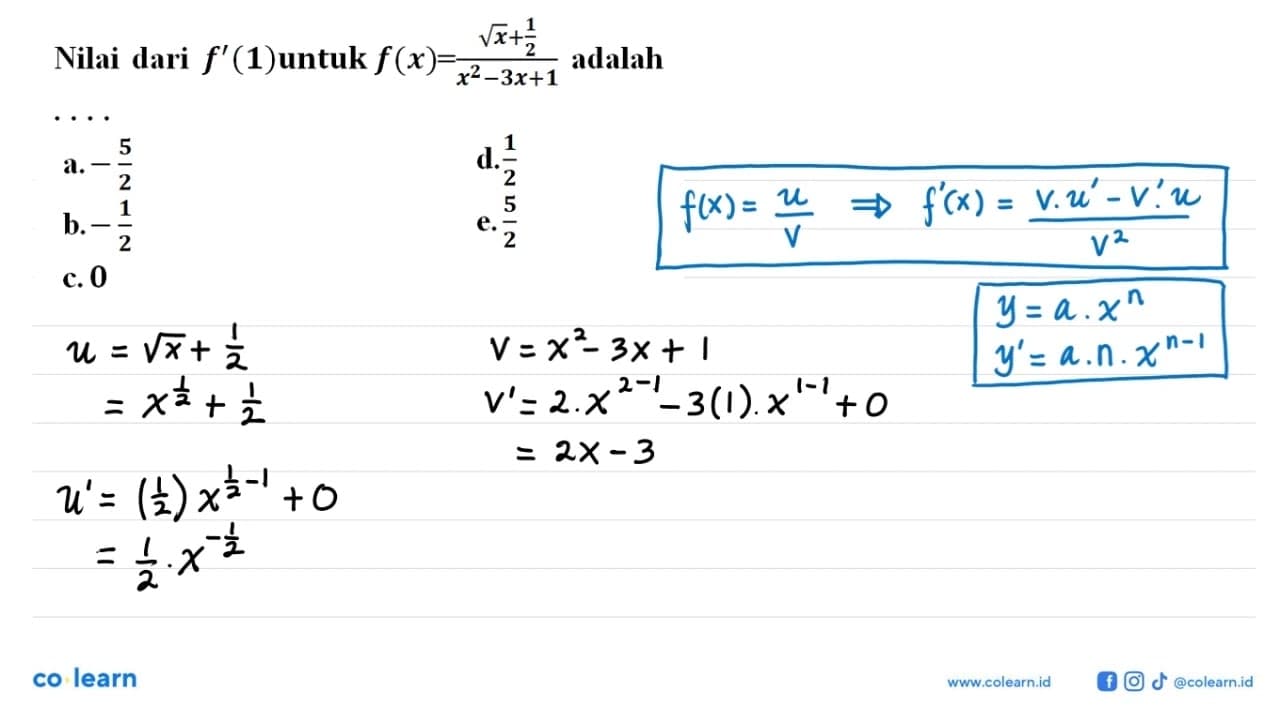 Nilai dari f'(1) untuk f(x)=(akar(x)+1/2)/(x^2-3x+1) adalah