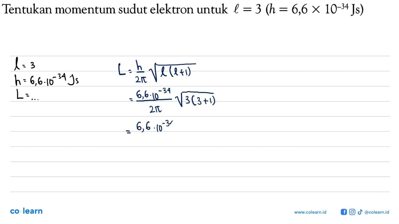 Tentukan momentum sudut elektron untuk l = 3 (h=6,6 x