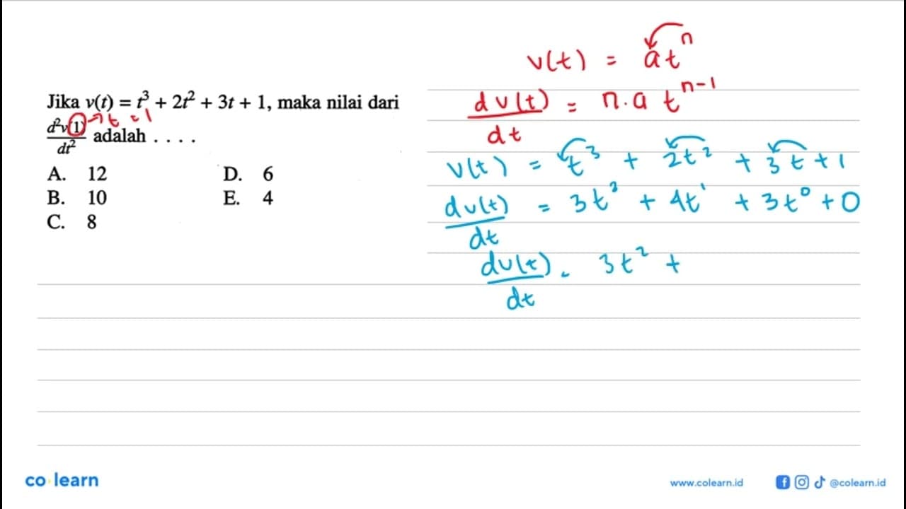 Jika v(t)=t^3+2t^2+3t+1, maka nilai dari (d^2v(1))/dt^2