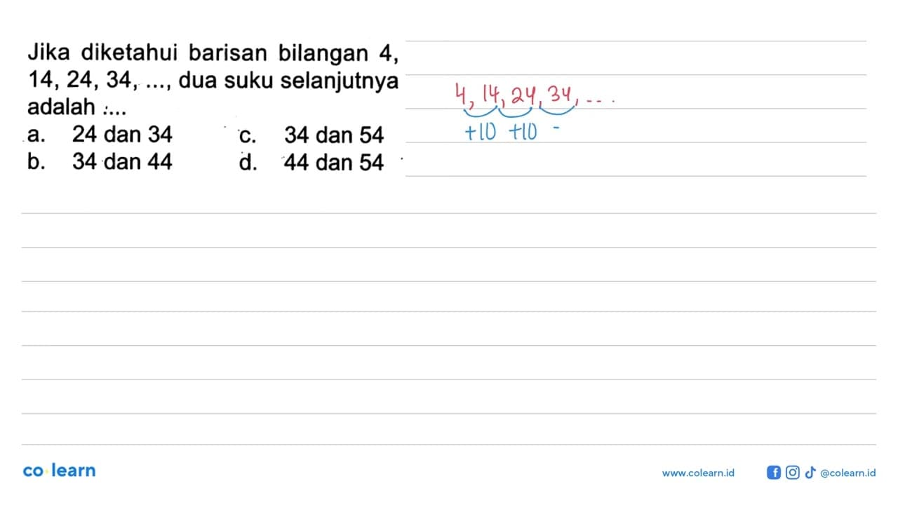 Jika diketahui barisan bilangan 4, 14, 24, 34, ..., dua