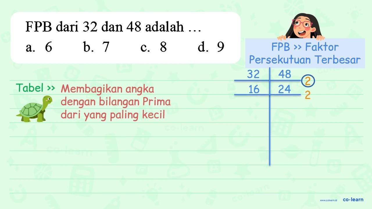 FPB dari 32 dan 48 adalah ... a. 6 b. 7 c. 8 d. 9