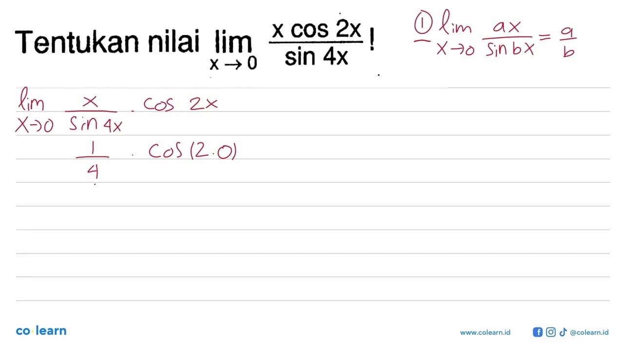 Tentukan nilai limit x->0 (x cos 2x)/(sin 4x)!