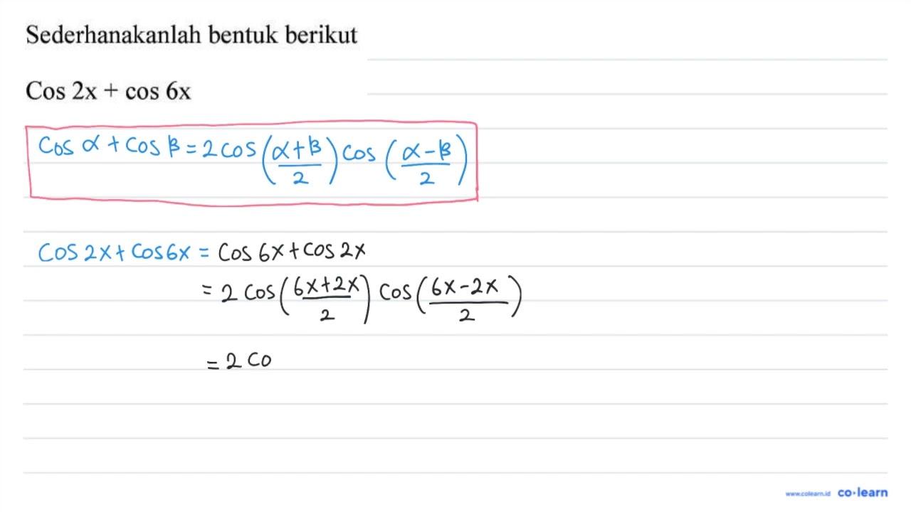 Sederhanakanlah bentuk berikut Cos 2 x+cos 6 x