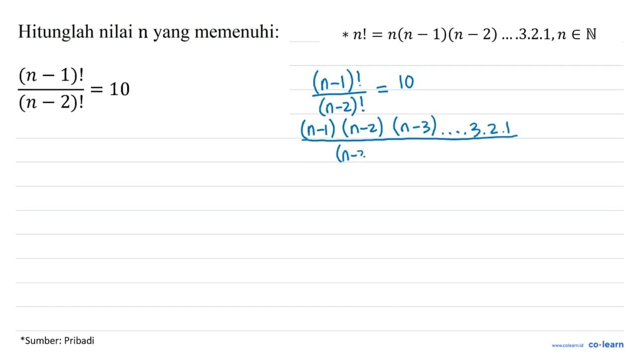 Hitunglah nilai n yang memenuhi: ((n - 1)!)/((n - 2)!) = 10