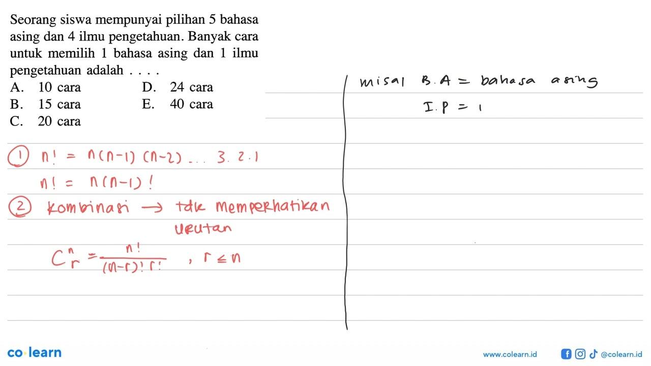 Seorang siswa mempunyai pilihan 5 bahasa asing dan 4 ilmu