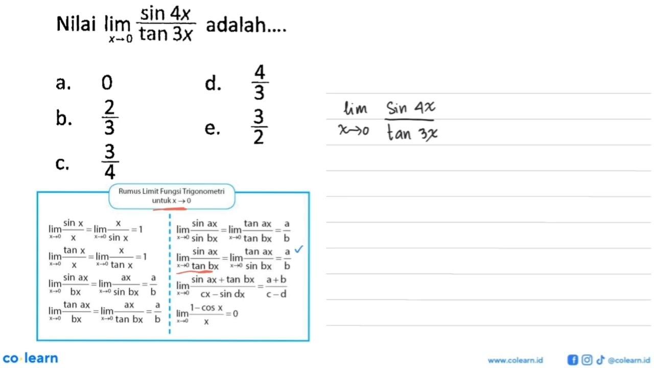 Nilai lim->0 (sin 4x)/(tan 3x) adalah ...