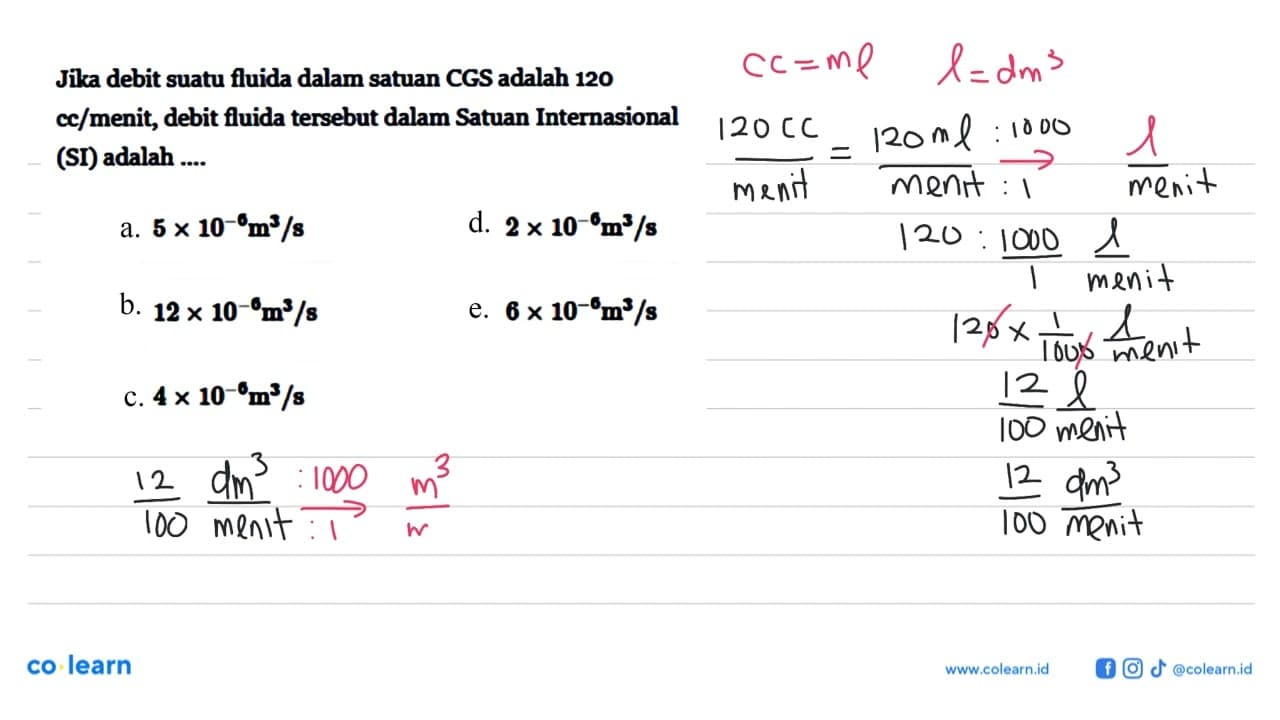 Jika debit suatu fluida dalam satuan CGS adalah 120
