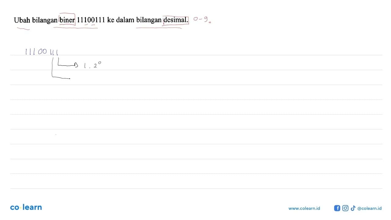 Ubah bilangan biner 11100111 ke dalam bilangan desimal.