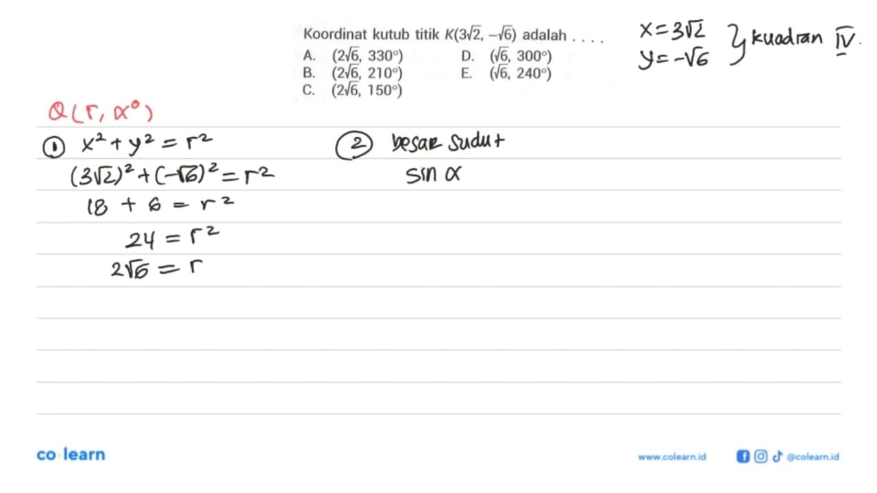 Koordinat kutub titik K(3akar(2), -akar(6)) adalah