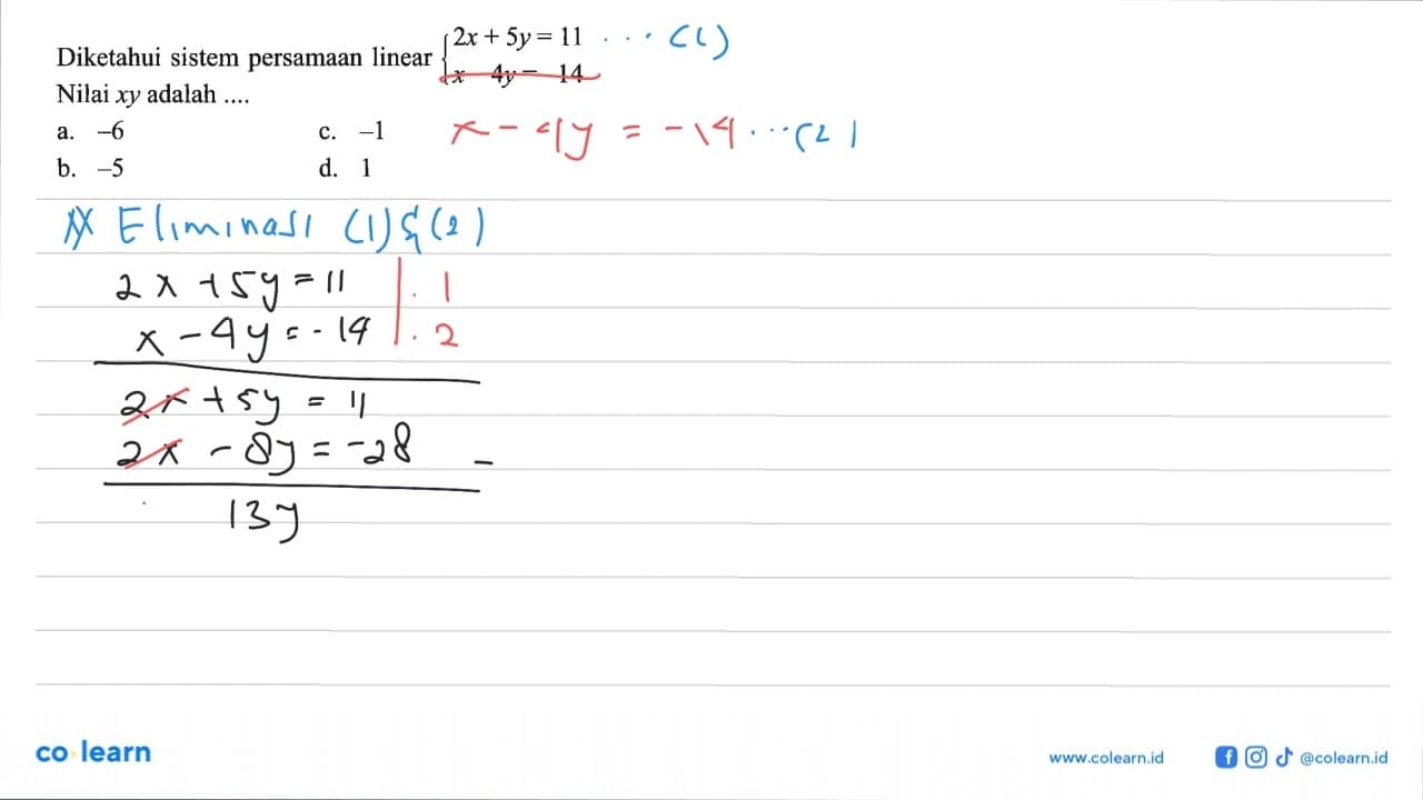 Diketahui sistem persamaan linear 2x + 5y = 11 x 4y - 14