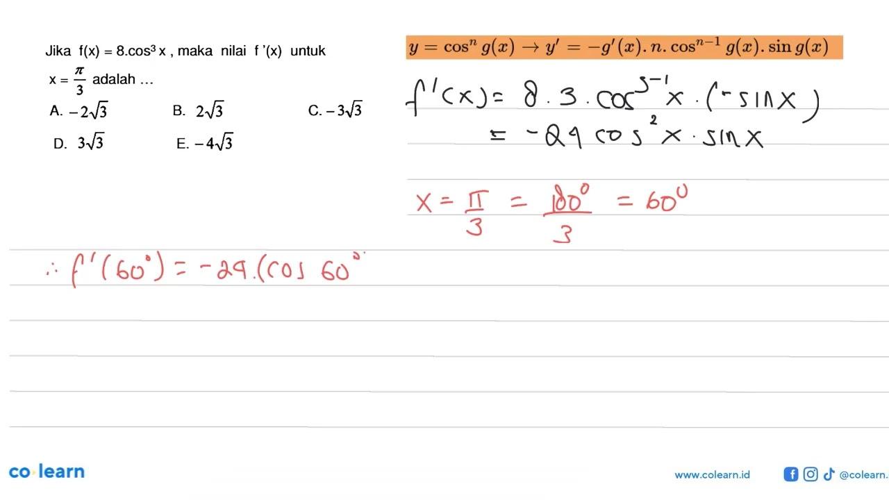 Jika f(x) 8.cos^3 X, maka nilai f '(x) untuk x=pi/3 adalah