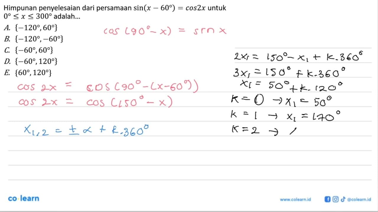 Himpunan penyelesaian dari persamaan sin(x-60)=cos2x untuk