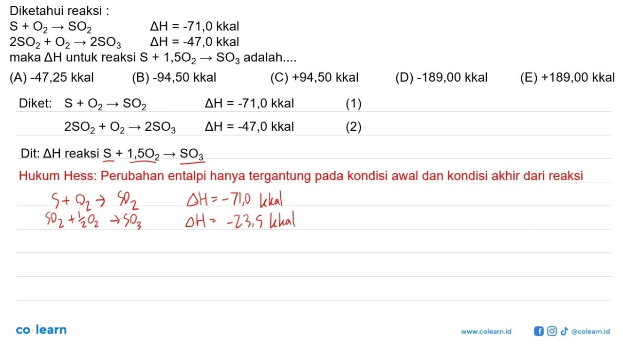 Diketahui reaksi :S+O2 -> SO2 delta H=-71,0 kkal 2 SO2+O2