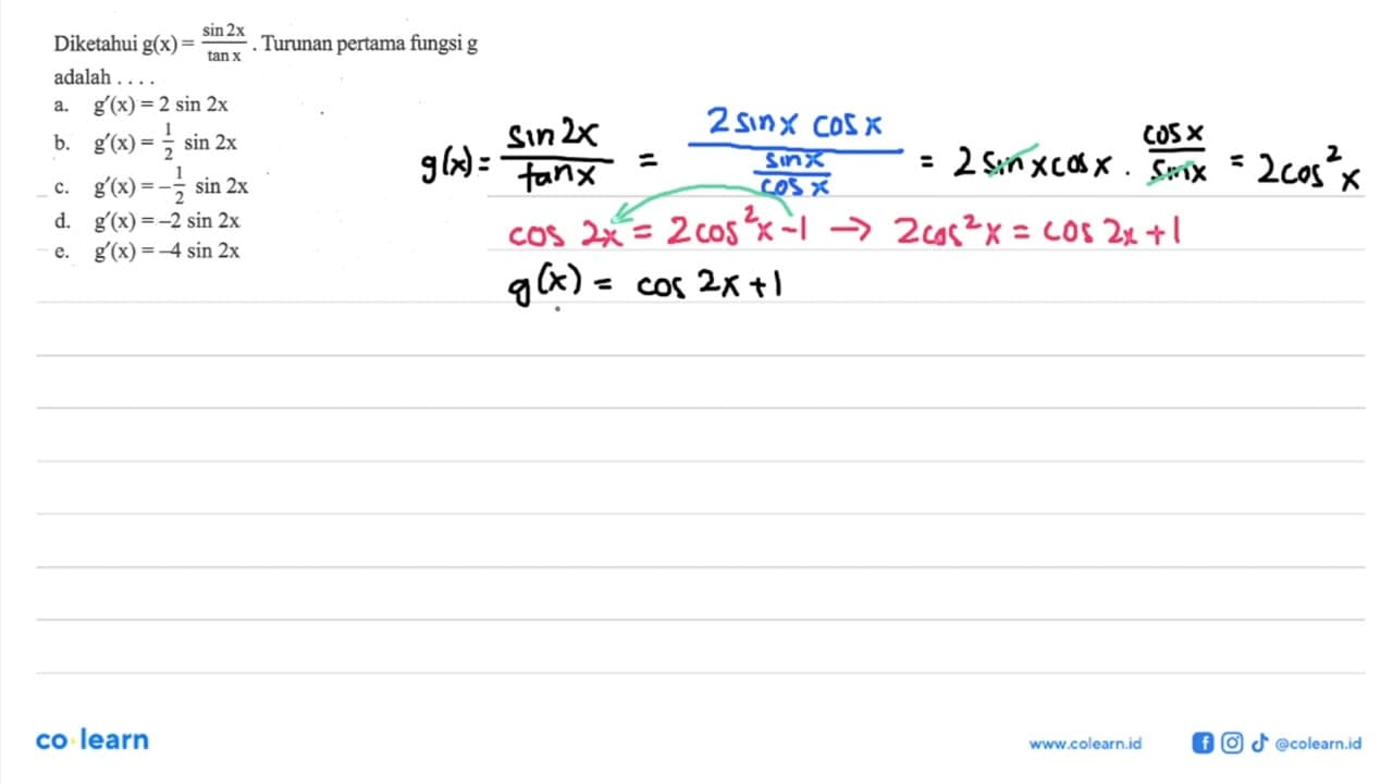 Diketahui g(x)=sin 2x/tan x. Turunan pertama fungsi g