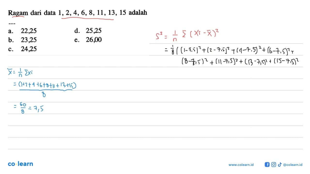 Ragam dari data 1, 2, 4, 6, 8, 11, 13, 15 adalah....