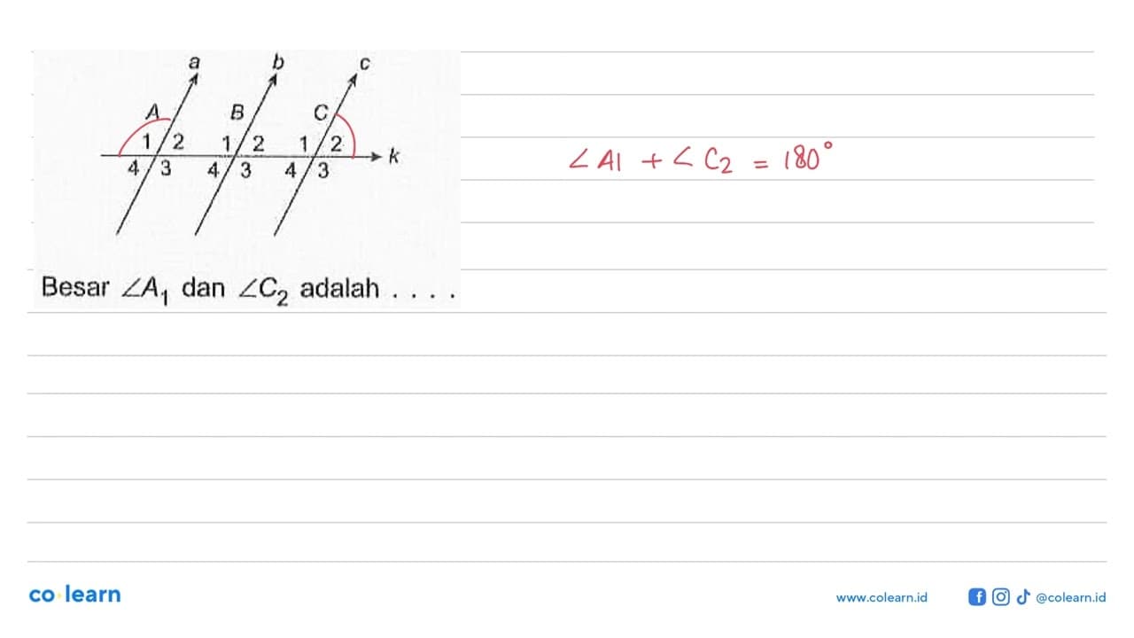a b c A 1 2 3 4 B 1 2 3 4 KBesar sudut A1 dan sudut C2