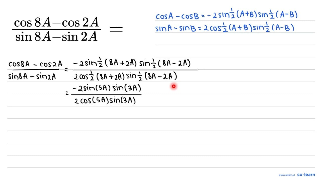 (cos 8 A-cos 2 A)/(sin 8 A-sin 2 A)=