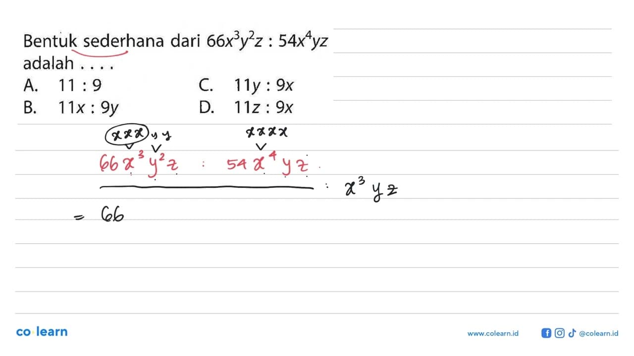 Bentuk sederhana dari 66x^3 y^2 z:54x^4 yz adalah ...