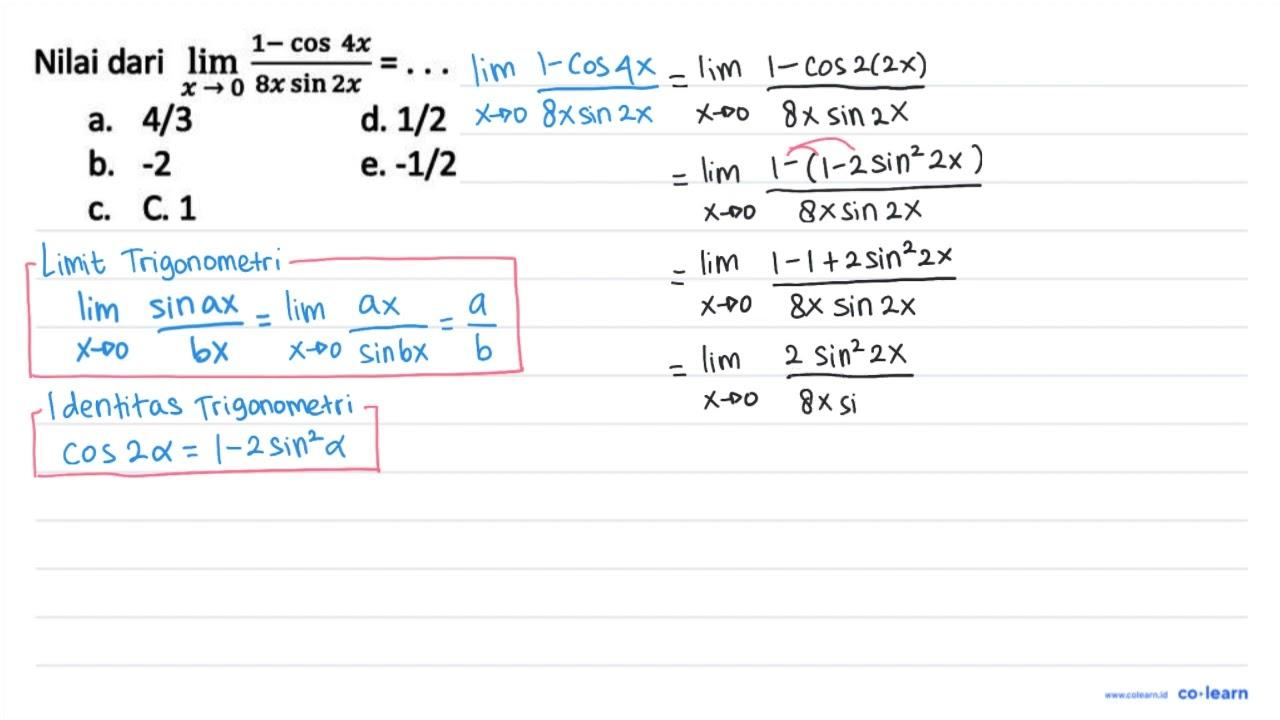 Nilai dari lim x -> 0 (1-cos 4 x)/(8 x sin 2 x)=... a. 4 /