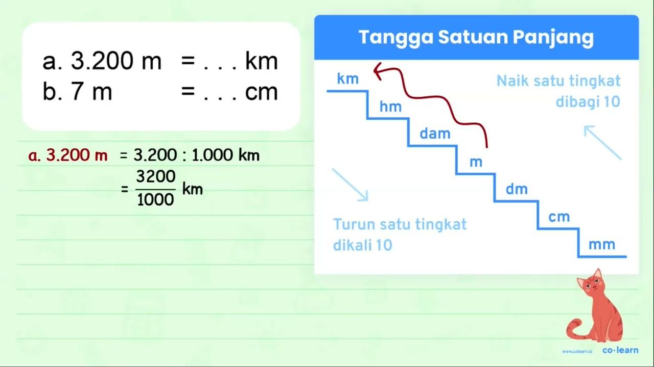 a. 3.200 m=... km b. 7 m=... cm