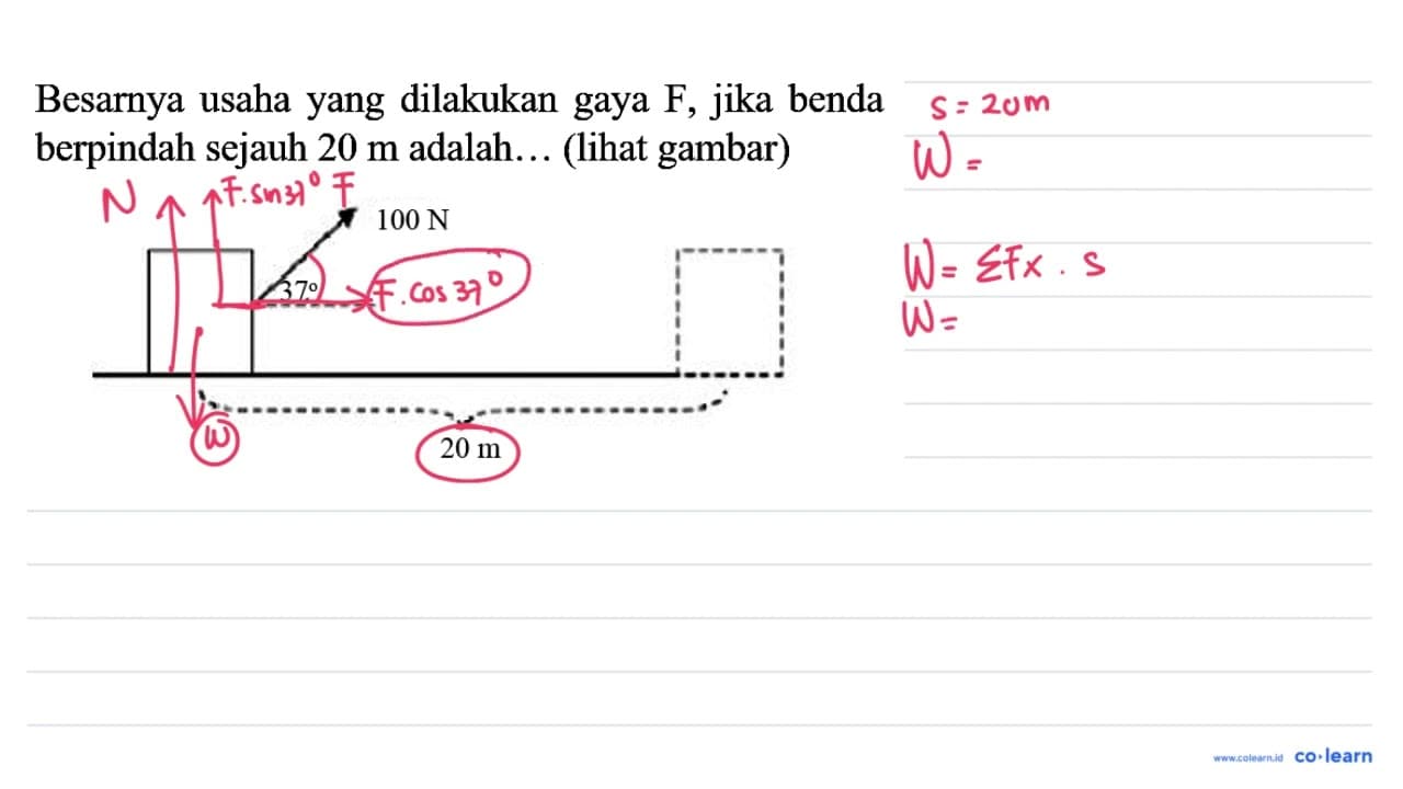 Besarnya usaha yang dilakukan gaya F , jika benda berpindah