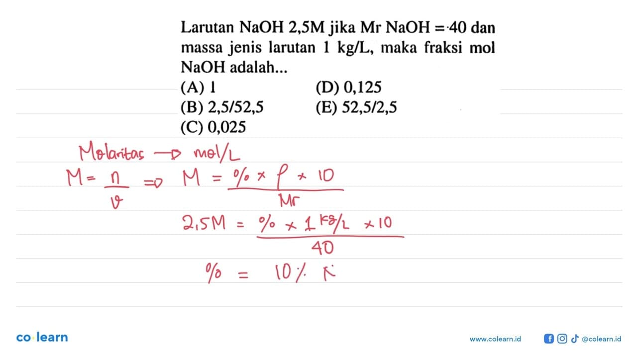 Larutan NaOH 2,5 M jika Mr NaOH = 40 dan massa jenis