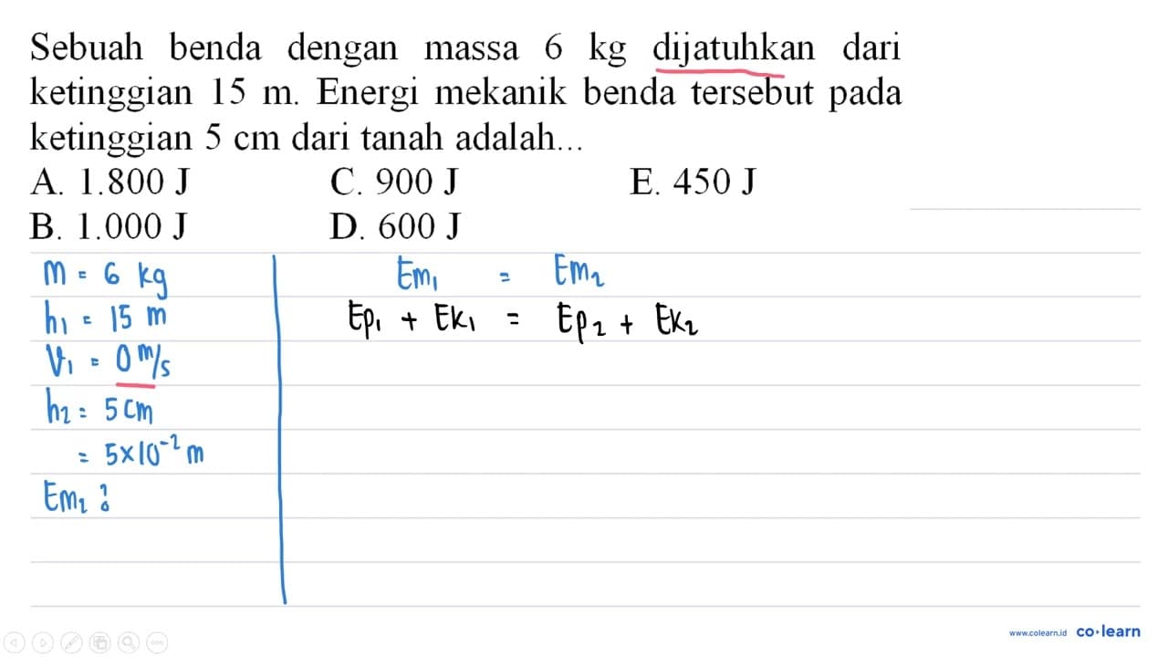 Sebuah benda dengan massa 6 kg dijatuhkan dari ketinggian