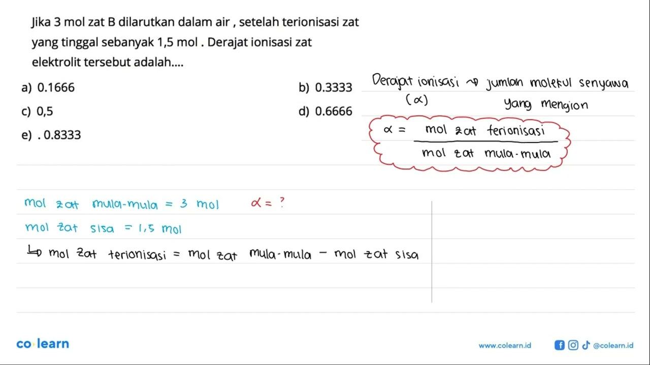 Jika 3 mol zat B dilarutkan dalam air, setelah terionisasi