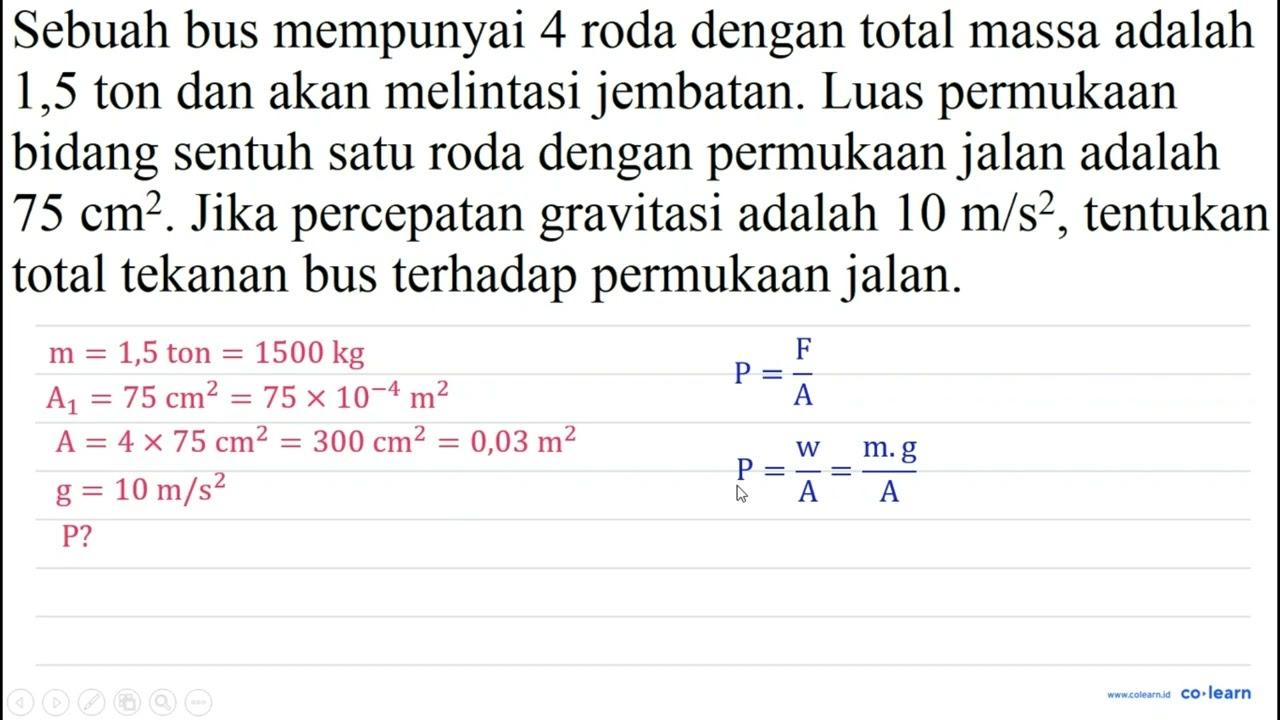 Sebuah bus mempunyai 4 roda dengan total massa adalah 1,5