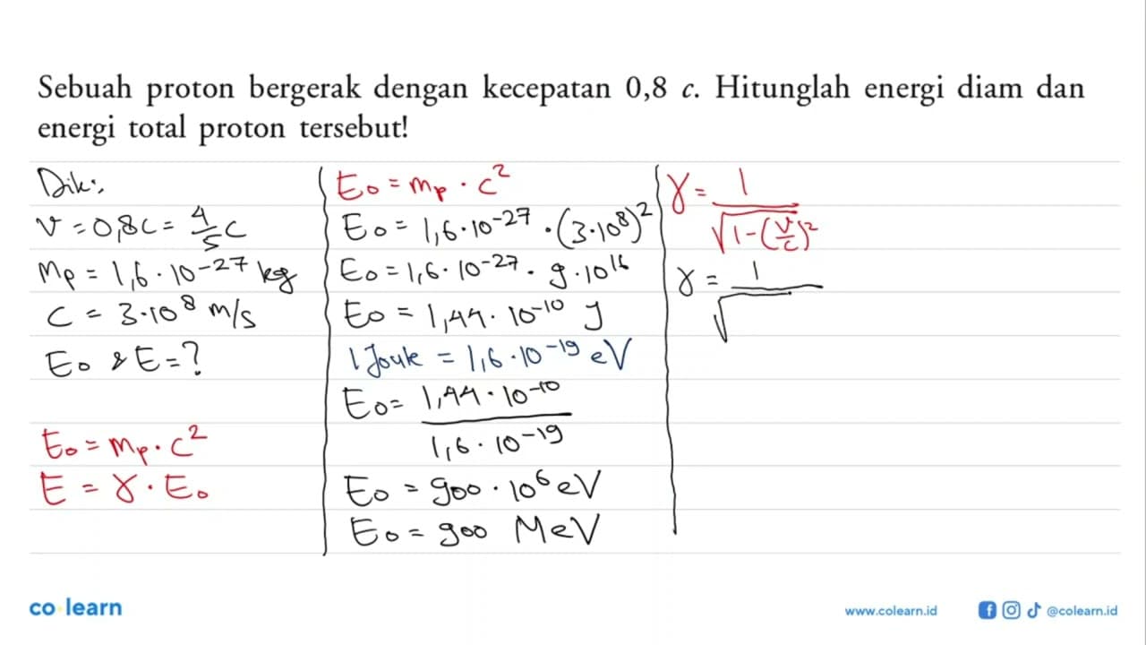 Sebuah proton bergerak dengan kecepatan 0,8 c . Hitunglah