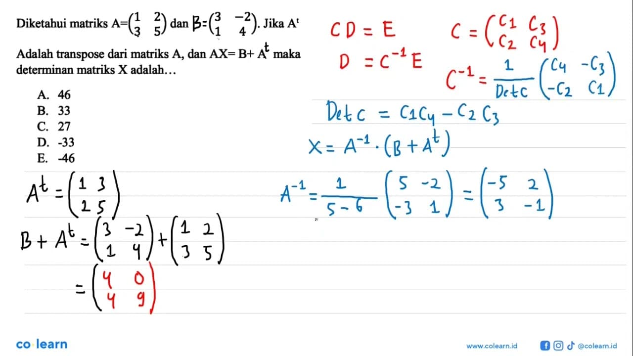 Diketahui matriks A=(1 2 3 5) dan A=(3 -2 1 4). Jika A^t