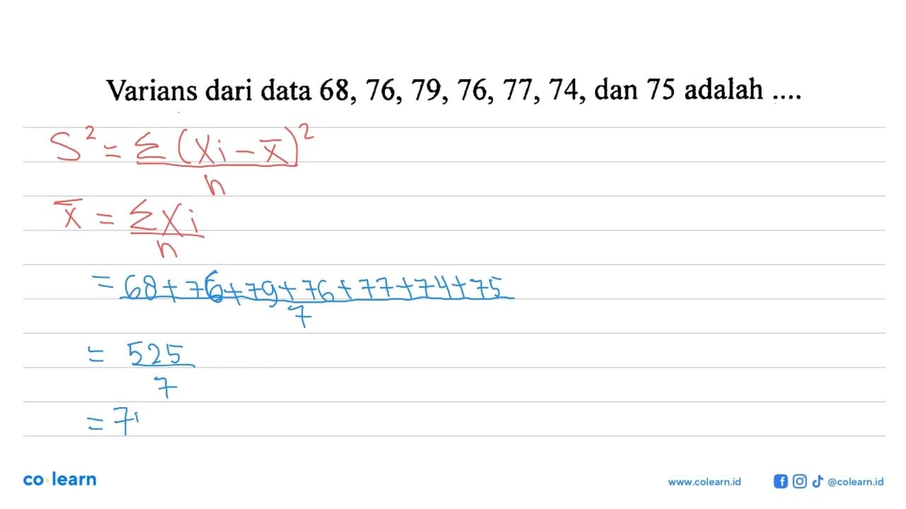 Varians dari data 68, 76, 79, 76, 77, 74, dan 75 adalah ...