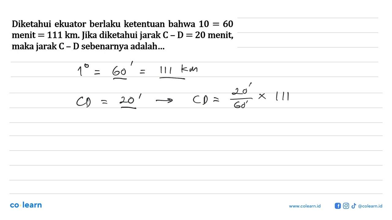 Diketahui ekuator berlaku ketentuan bahwa 10=60 menit =111