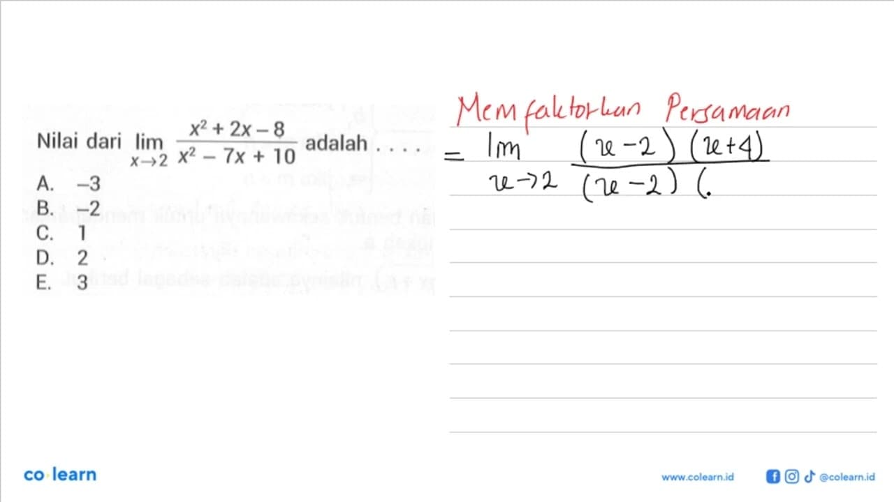 Nilai dari lim x->2 (x^2+2x-8)/(x^2-7x+10) adalah....