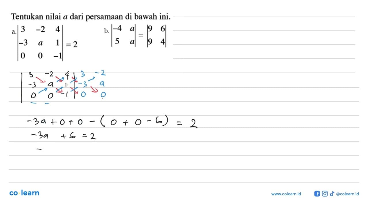 Tentukan nilai a dari persamaan di bawah ini. a. |3 -2 4 -3